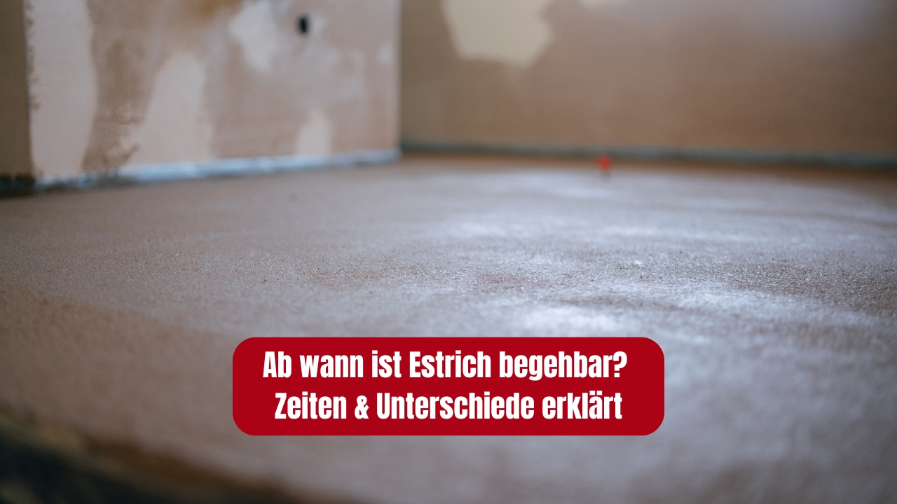 Ab wann ist Estrich begehbar Zeiten Unterschiede erklärt Ab wann ist Estrich begehbar? Zeiten & Unterschiede erklärt