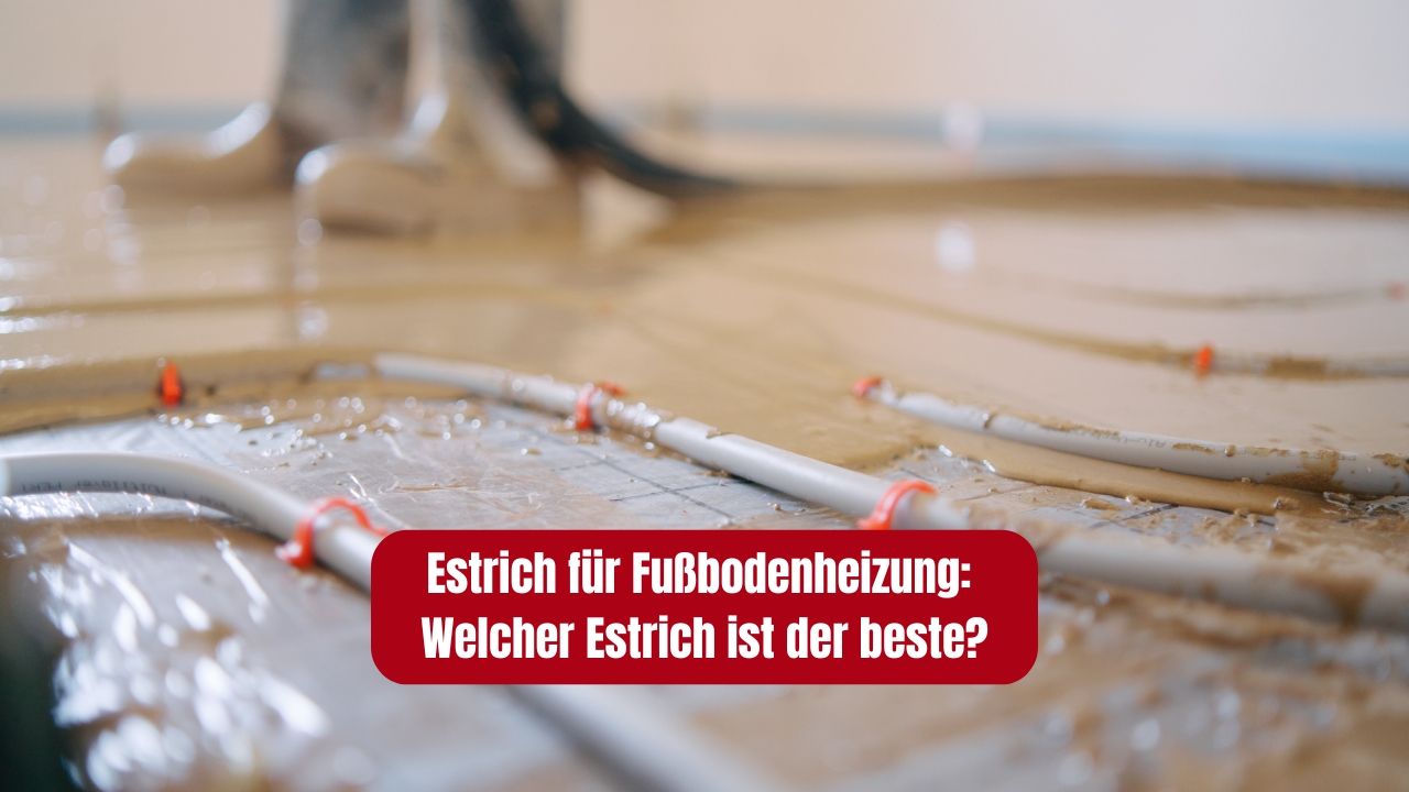 Estrich-Fußbodenheizung-der-beste-estrich Estrich für Fußbodenheizung: Welcher Estrich ist der beste?