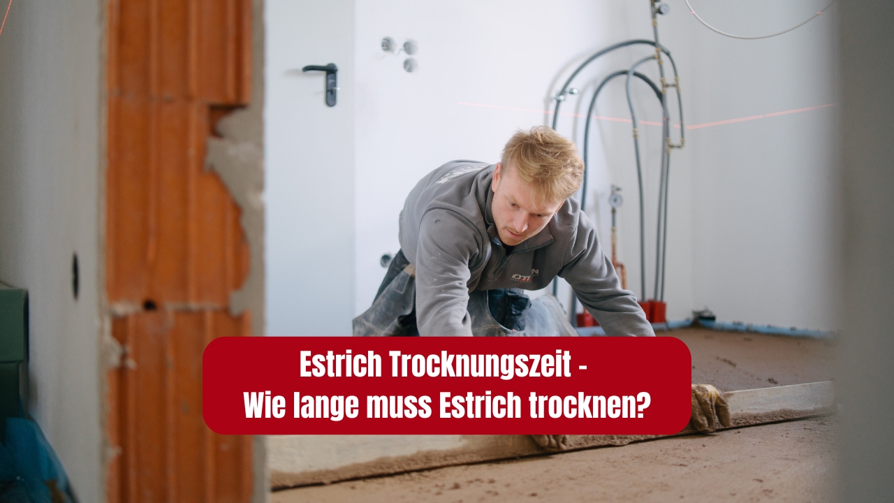 Ab wann ist Estrich begehbar? Zeiten & Unterschiede erklärt
